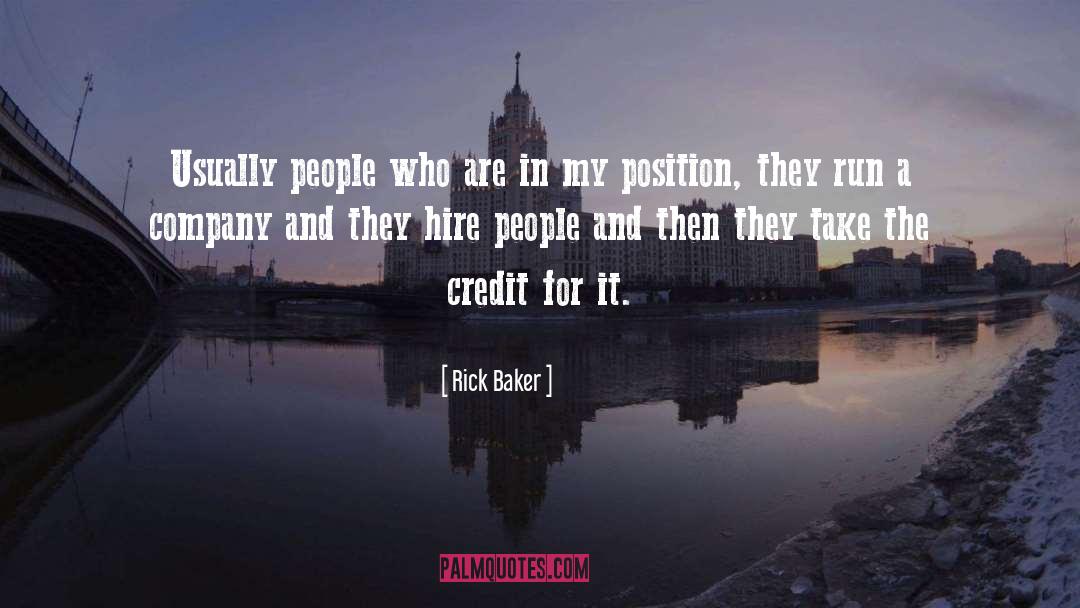 Rick Baker Quotes: Usually people who are in