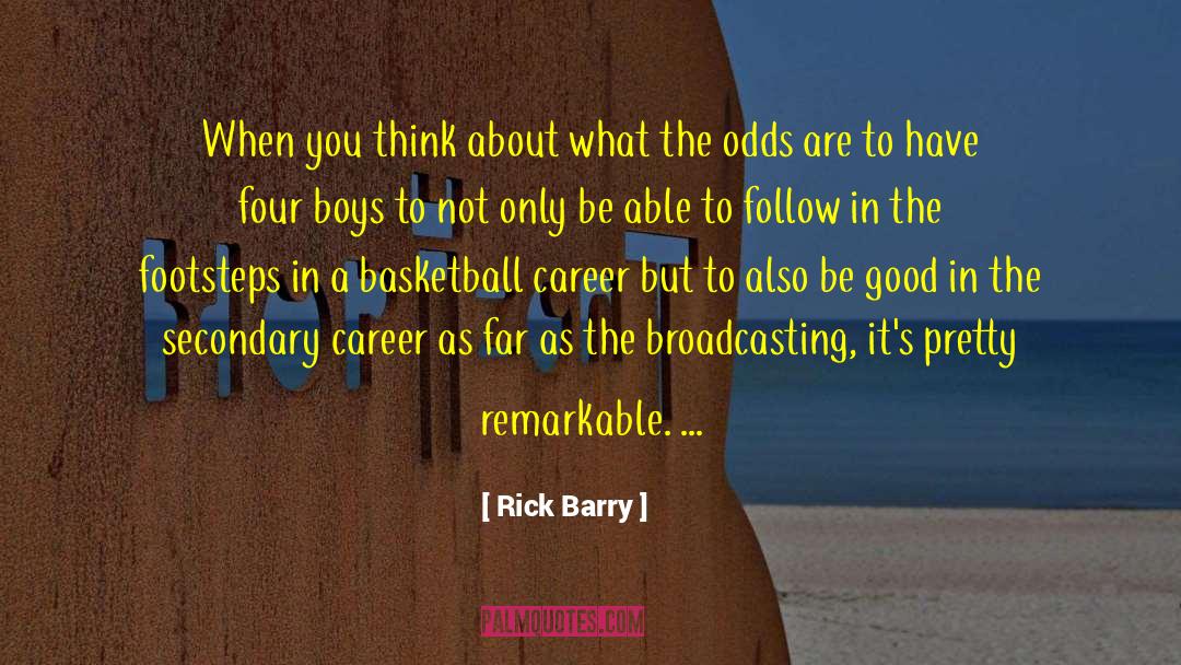 Rick Barry Quotes: When you think about what