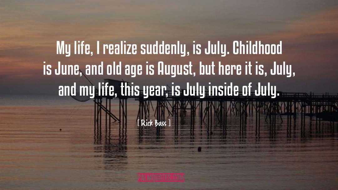 Rick Bass Quotes: My life, I realize suddenly,