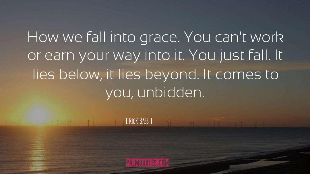 Rick Bass Quotes: How we fall into grace.