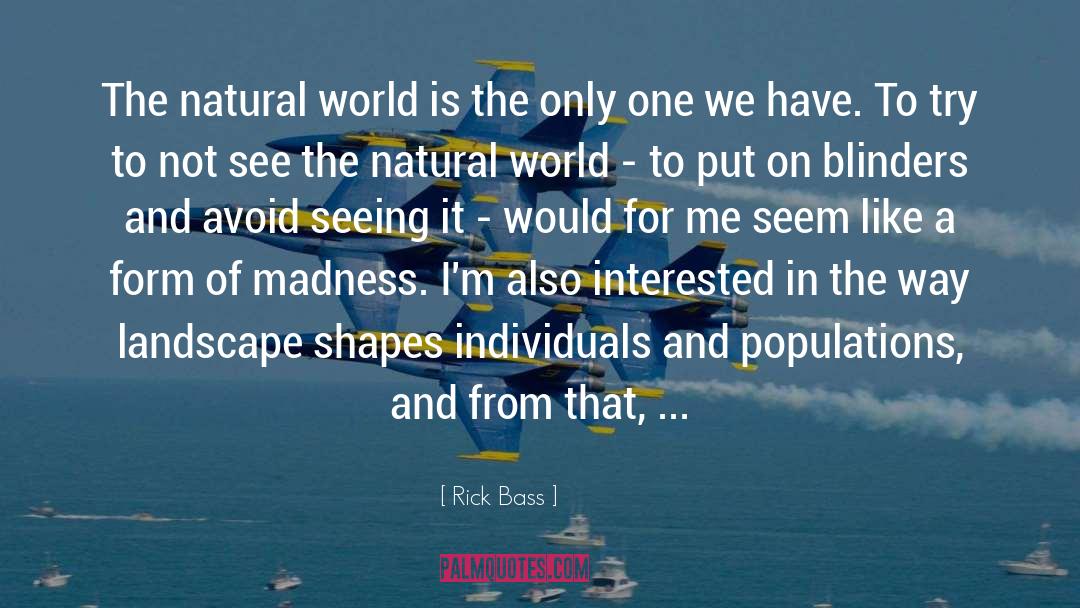Rick Bass Quotes: The natural world is the