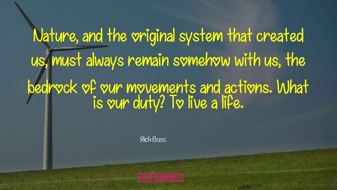 Rick Bass Quotes: Nature, and the original system