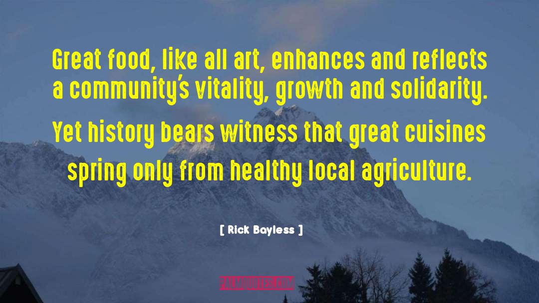 Rick Bayless Quotes: Great food, like all art,