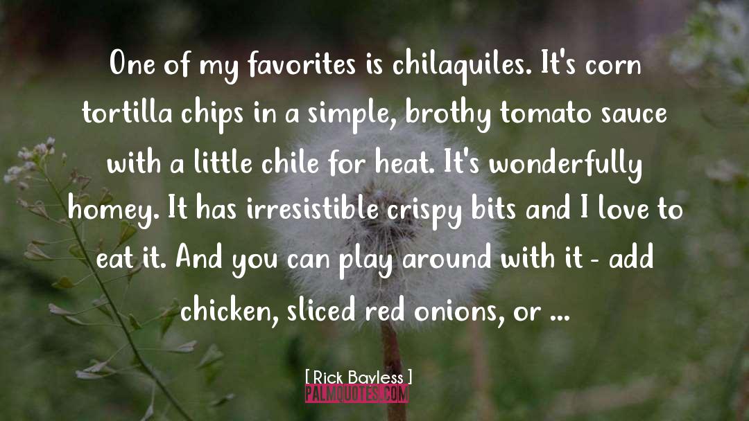 Rick Bayless Quotes: One of my favorites is