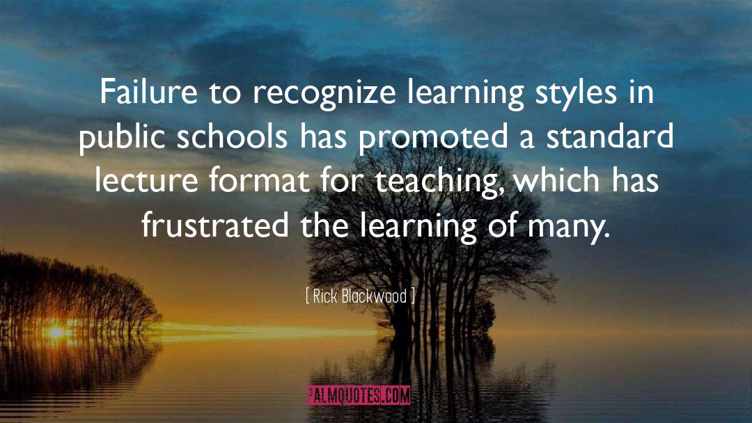 Rick Blackwood Quotes: Failure to recognize learning styles