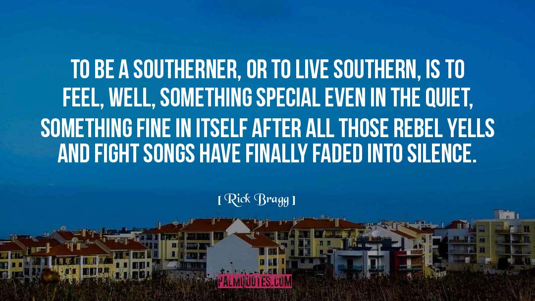 Rick Bragg Quotes: To be a Southerner, or