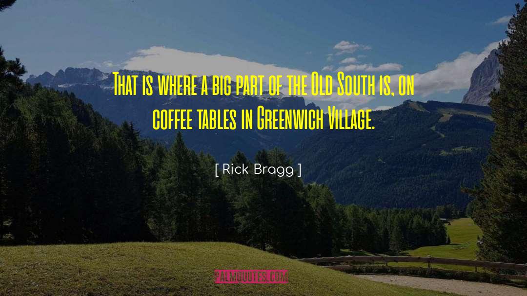 Rick Bragg Quotes: That is where a big