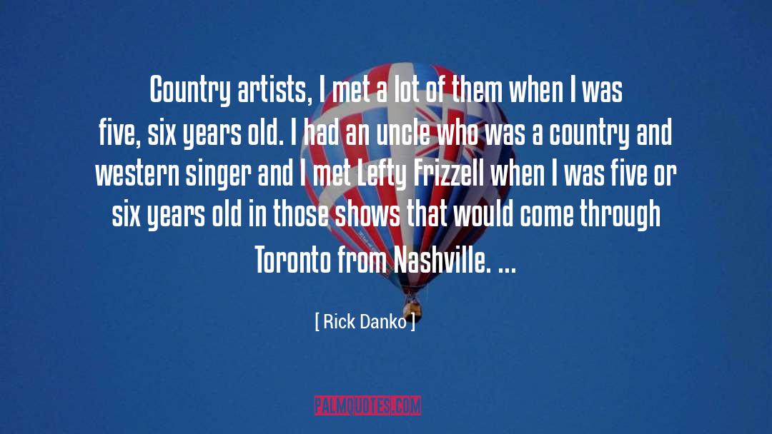 Rick Danko Quotes: Country artists, I met a