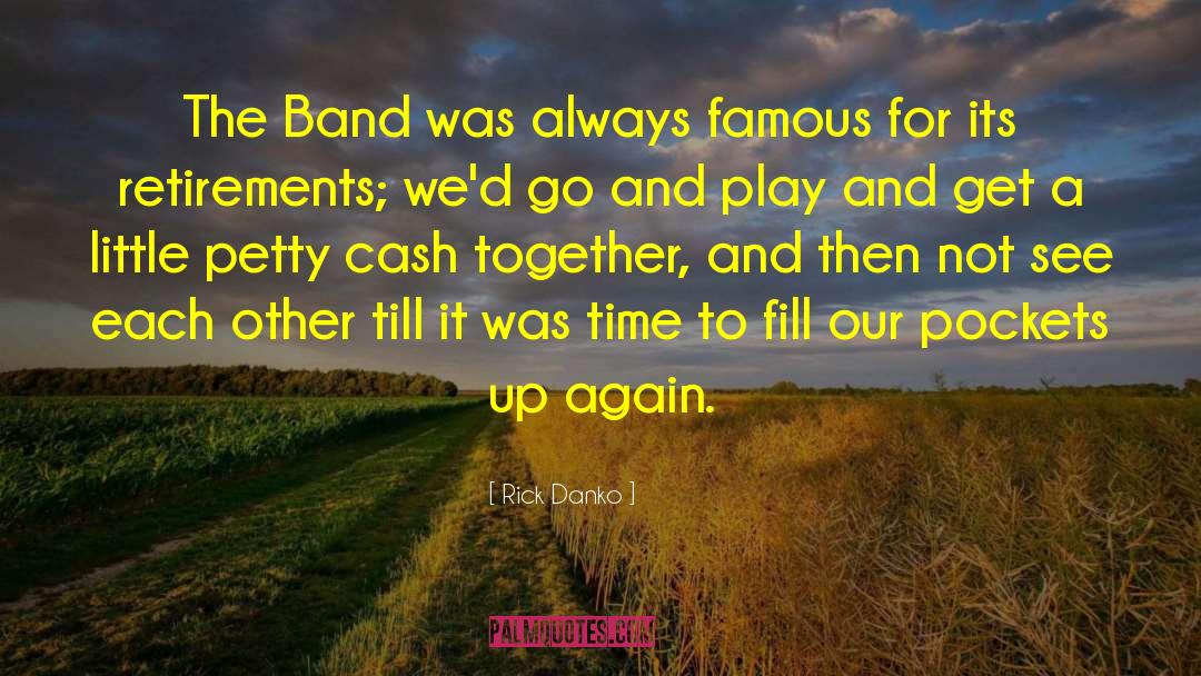 Rick Danko Quotes: The Band was always famous