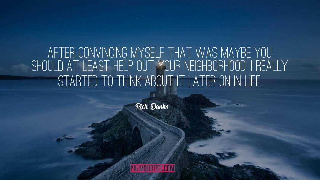 Rick Danko Quotes: After convincing myself that was