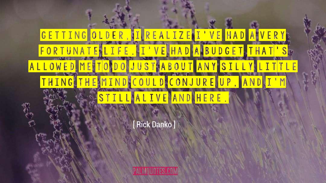 Rick Danko Quotes: Getting older, I realize I've