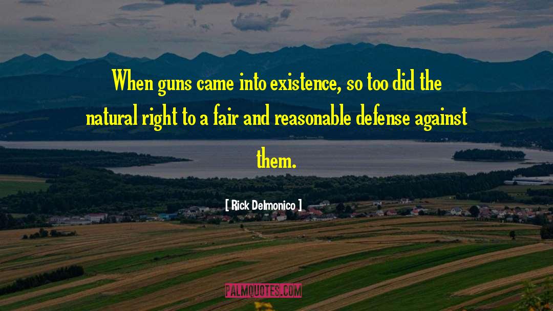 Rick Delmonico Quotes: When guns came into existence,