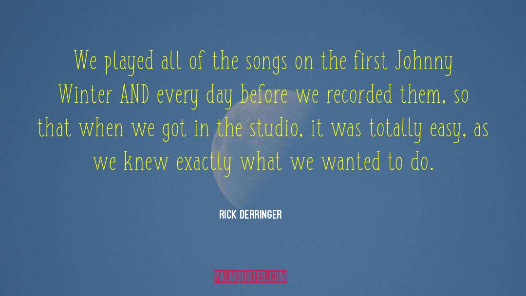 Rick Derringer Quotes: We played all of the