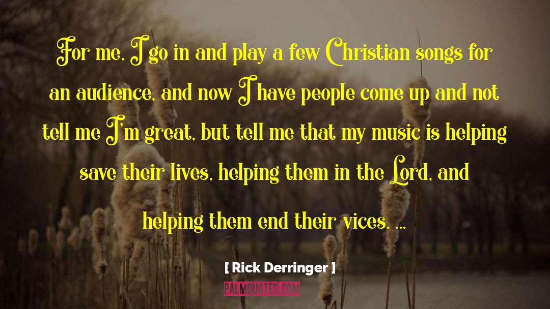 Rick Derringer Quotes: For me, I go in