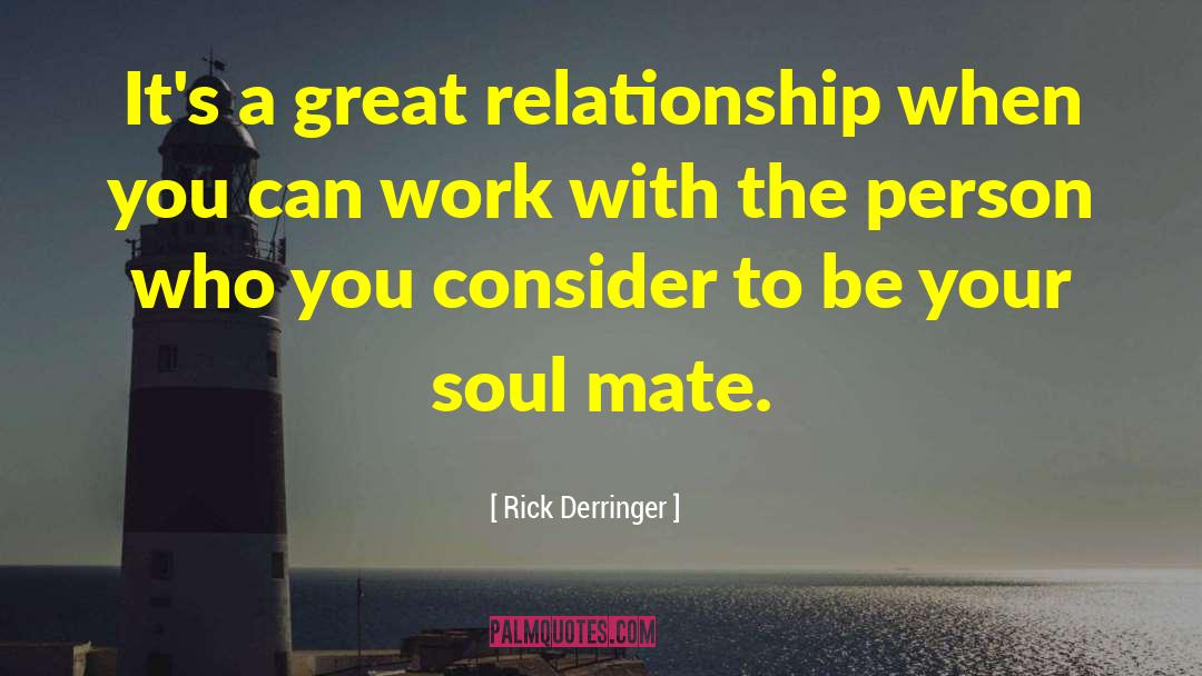 Rick Derringer Quotes: It's a great relationship when