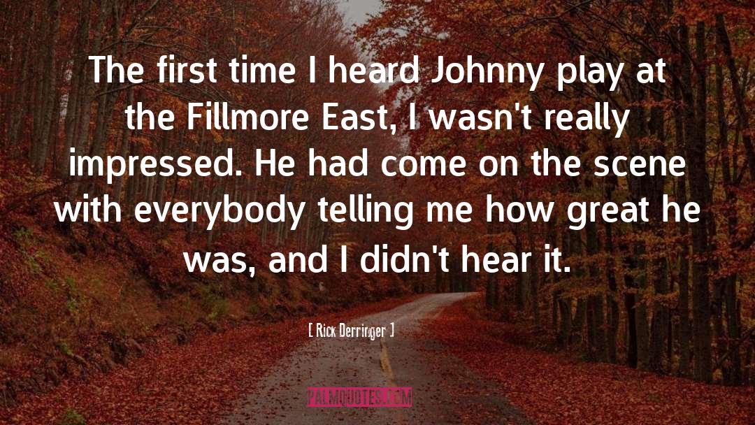 Rick Derringer Quotes: The first time I heard