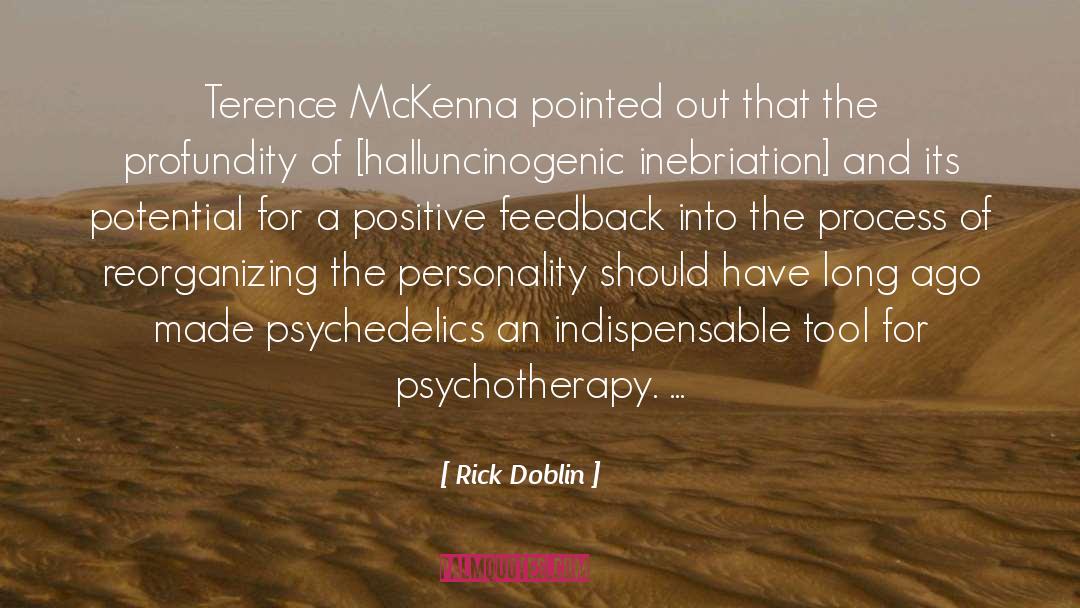 Rick Doblin Quotes: Terence McKenna pointed out that