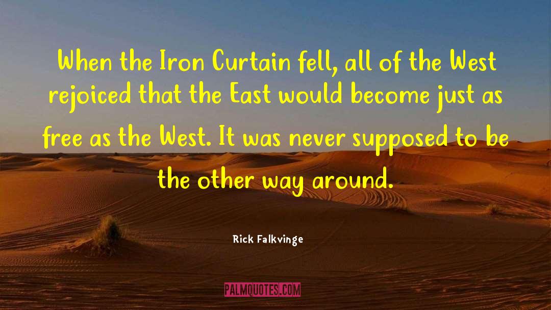 Rick Falkvinge Quotes: When the Iron Curtain fell,