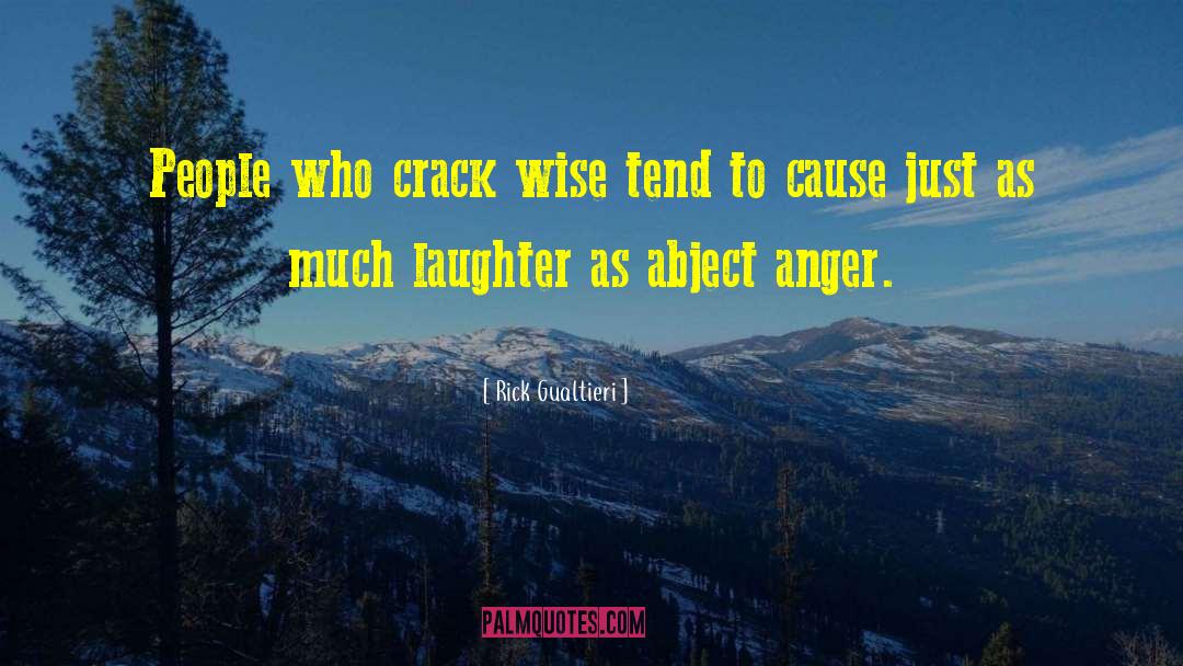 Rick Gualtieri Quotes: People who crack wise tend