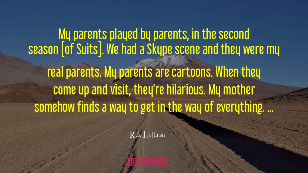 Rick Hoffman Quotes: My parents played by parents,