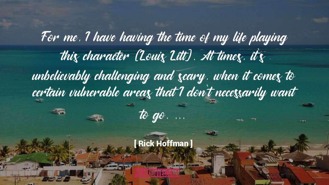 Rick Hoffman Quotes: For me, I have having