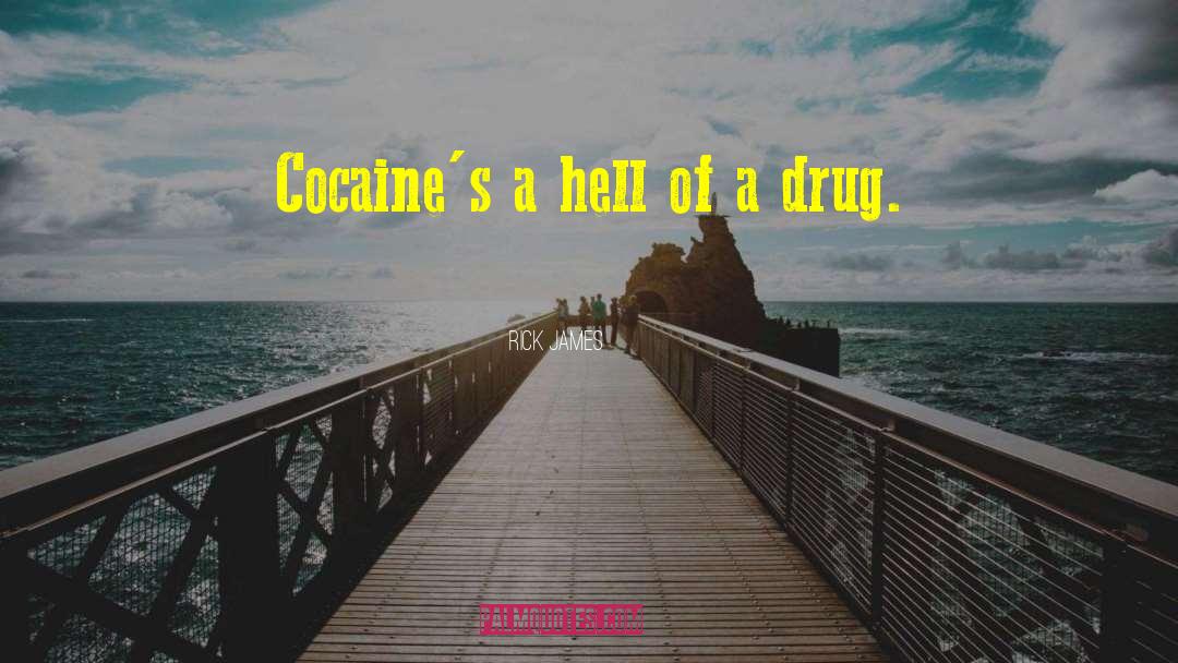 Rick James Quotes: Cocaine's a hell of a