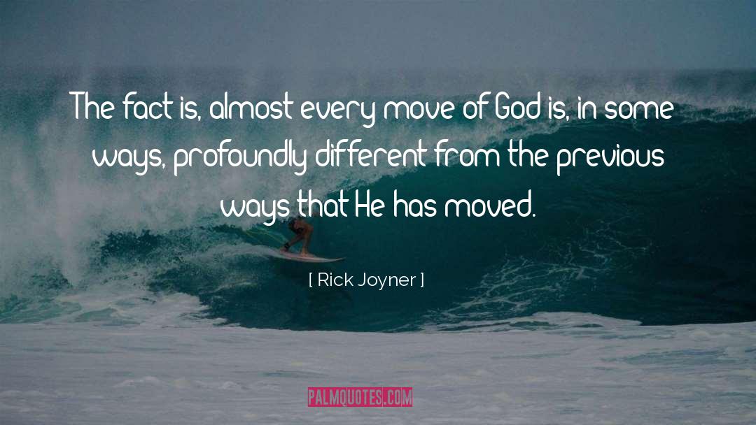 Rick Joyner Quotes: The fact is, almost every