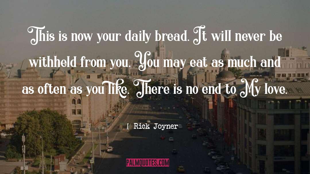 Rick Joyner Quotes: This is now your daily