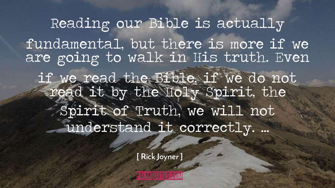 Rick Joyner Quotes: Reading our Bible is actually