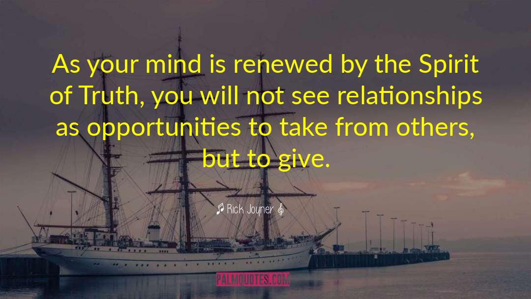 Rick Joyner Quotes: As your mind is renewed