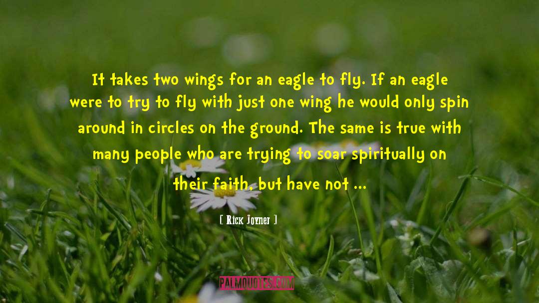 Rick Joyner Quotes: It takes two wings for