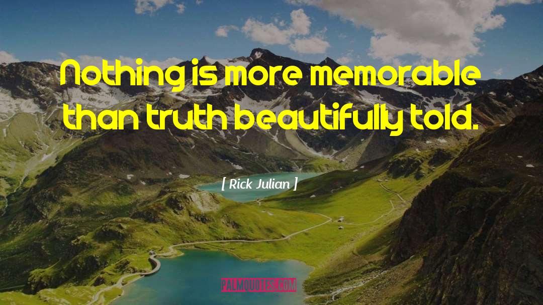 Rick Julian Quotes: Nothing is more memorable than