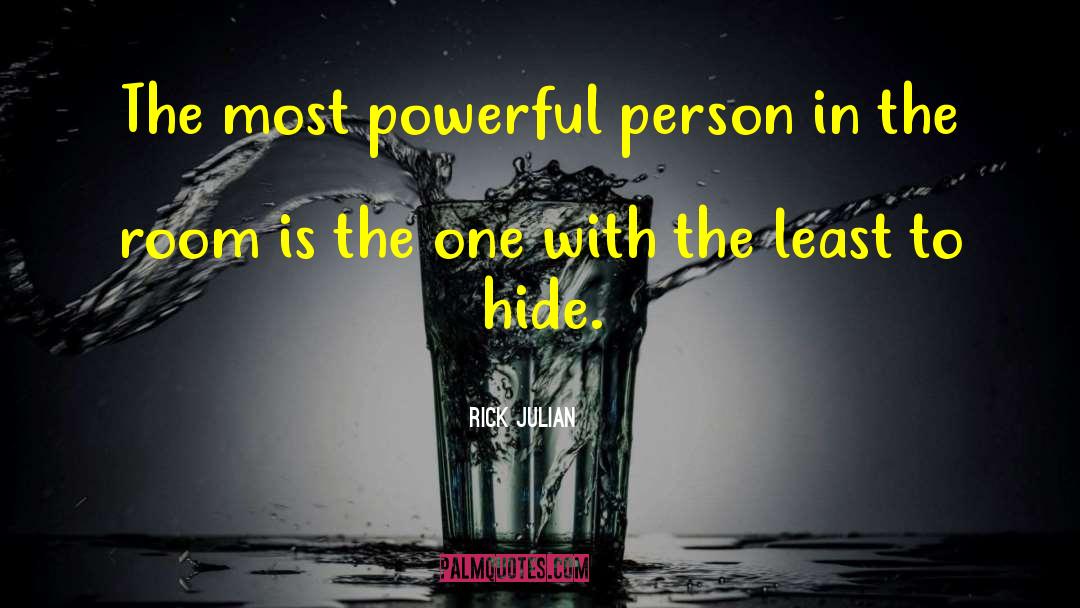 Rick Julian Quotes: The most powerful person in