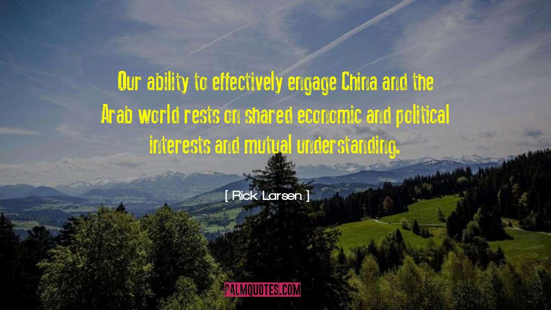 Rick Larsen Quotes: Our ability to effectively engage