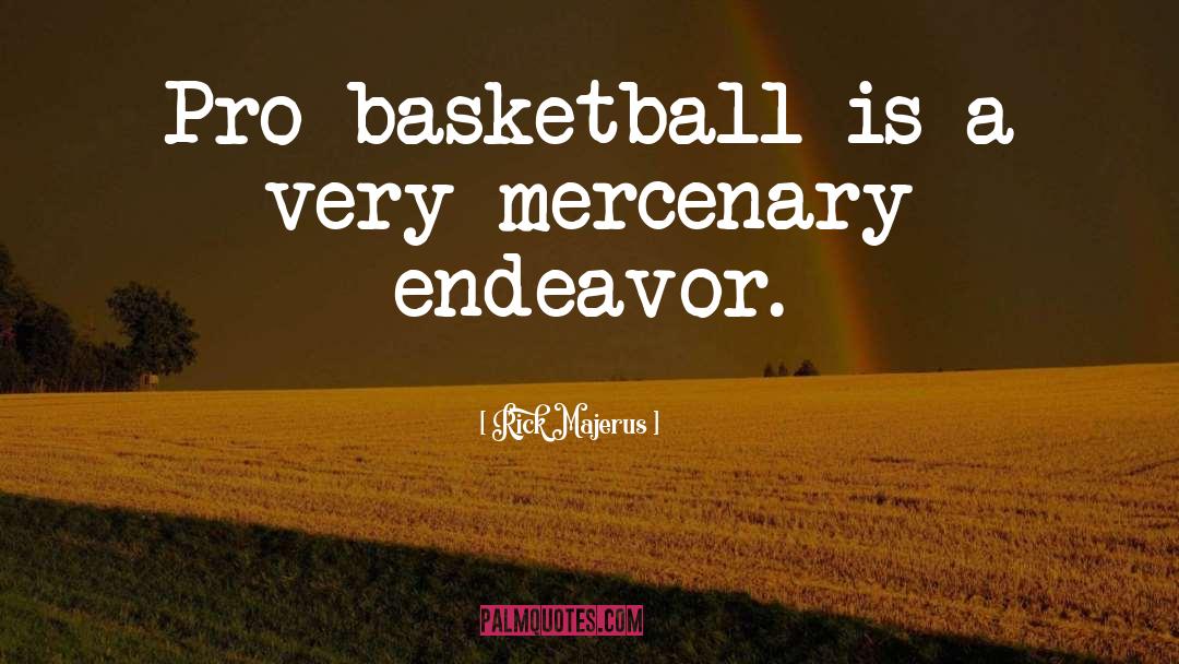 Rick Majerus Quotes: Pro basketball is a very