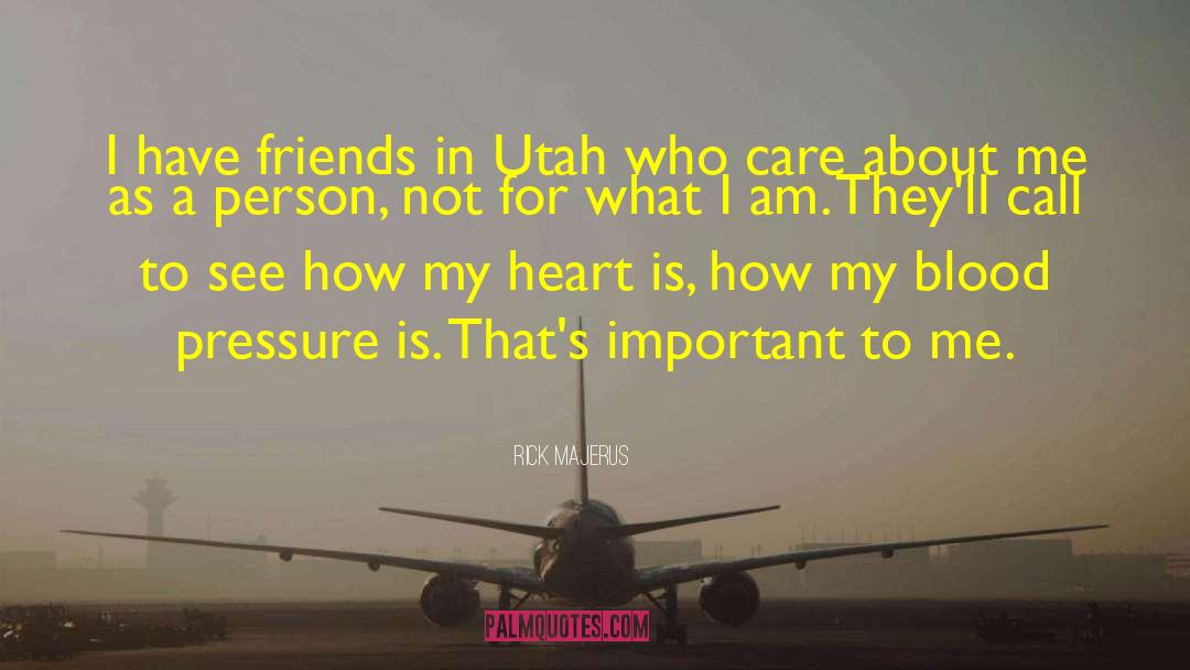 Rick Majerus Quotes: I have friends in Utah