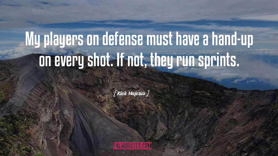 Rick Majerus Quotes: My players on defense must