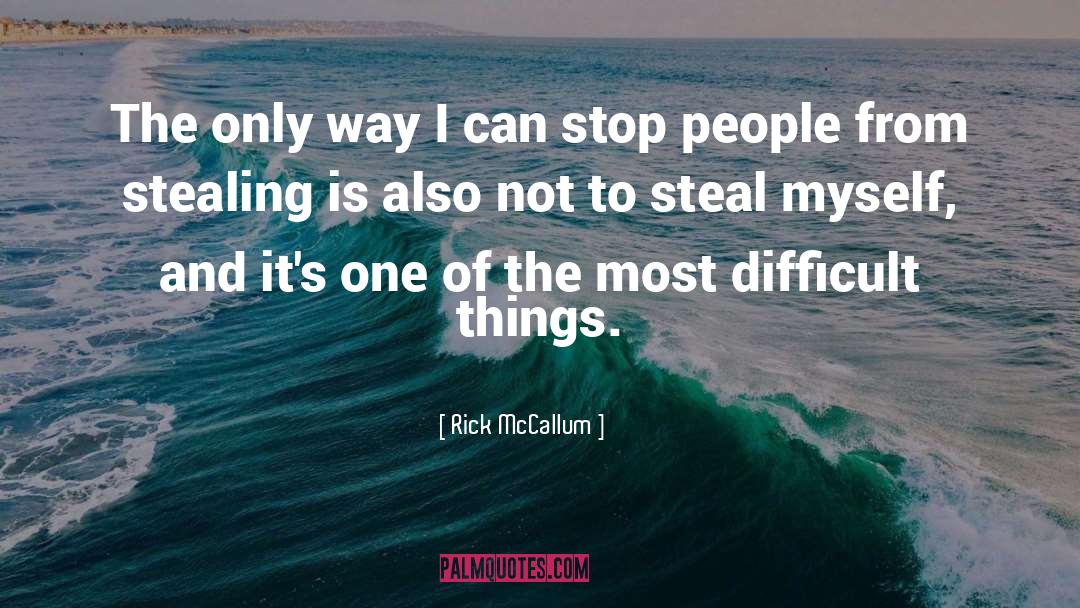 Rick McCallum Quotes: The only way I can