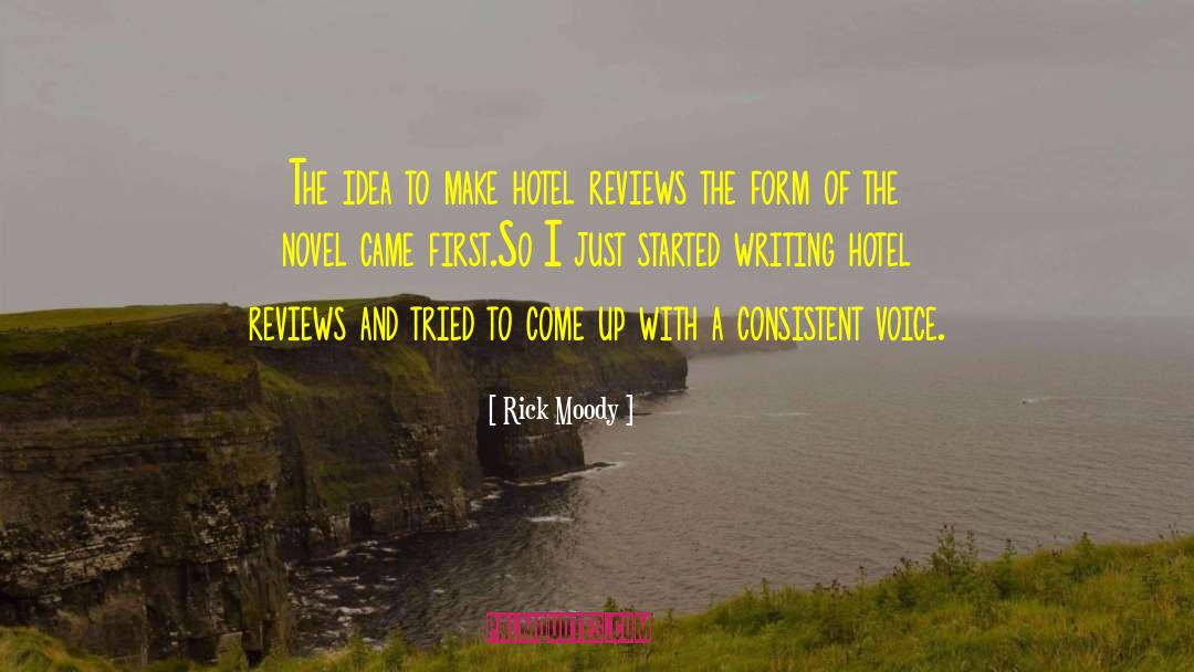 Rick Moody Quotes: The idea to make hotel