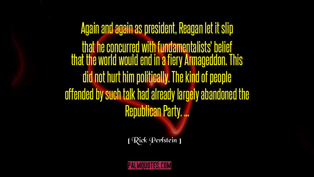 Rick Perlstein Quotes: Again and again as president,