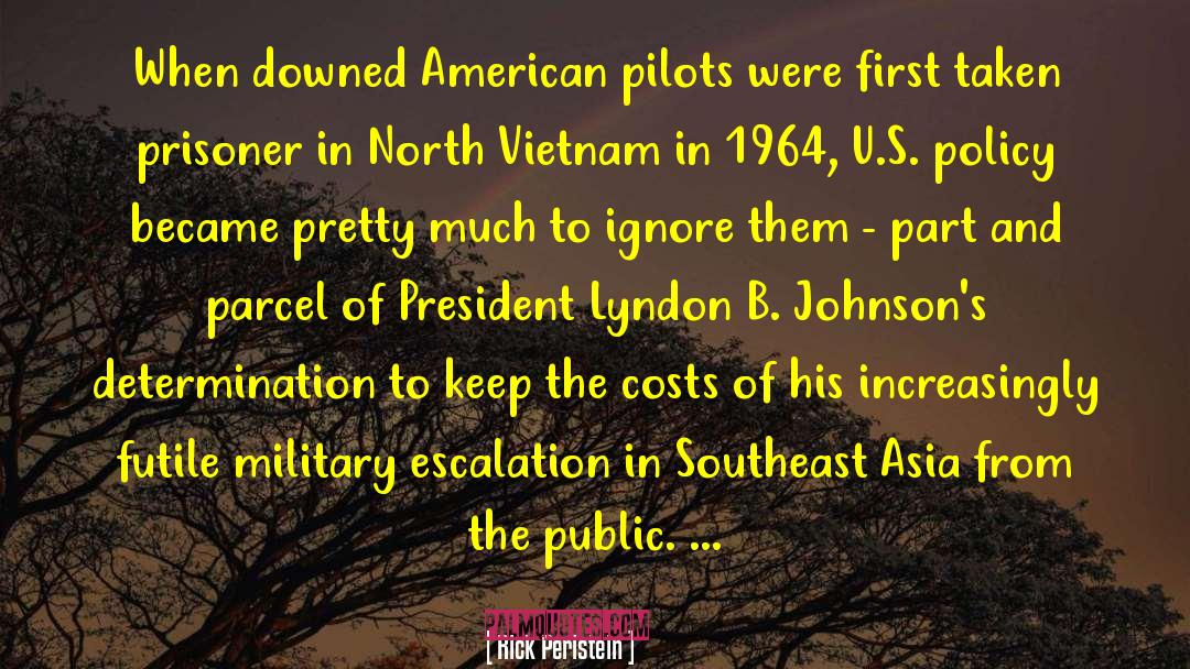 Rick Perlstein Quotes: When downed American pilots were