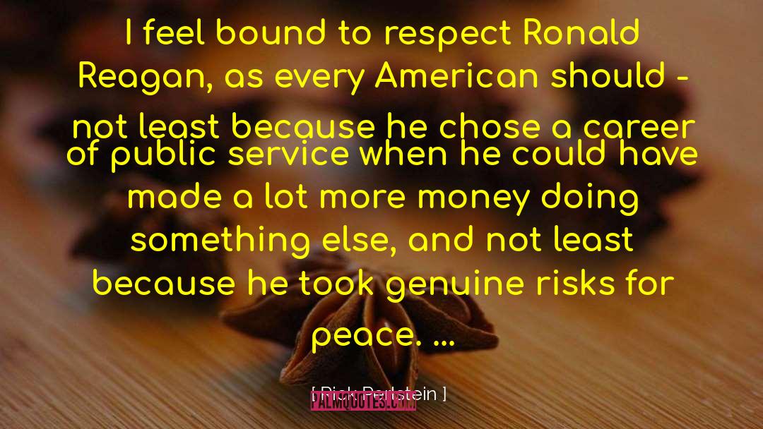 Rick Perlstein Quotes: I feel bound to respect