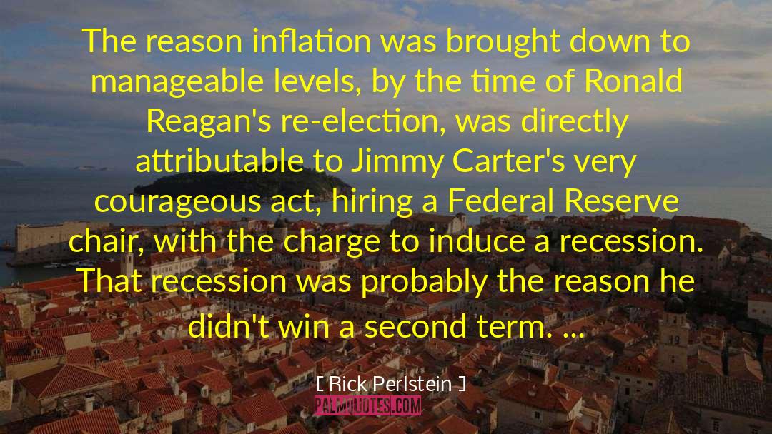 Rick Perlstein Quotes: The reason inflation was brought