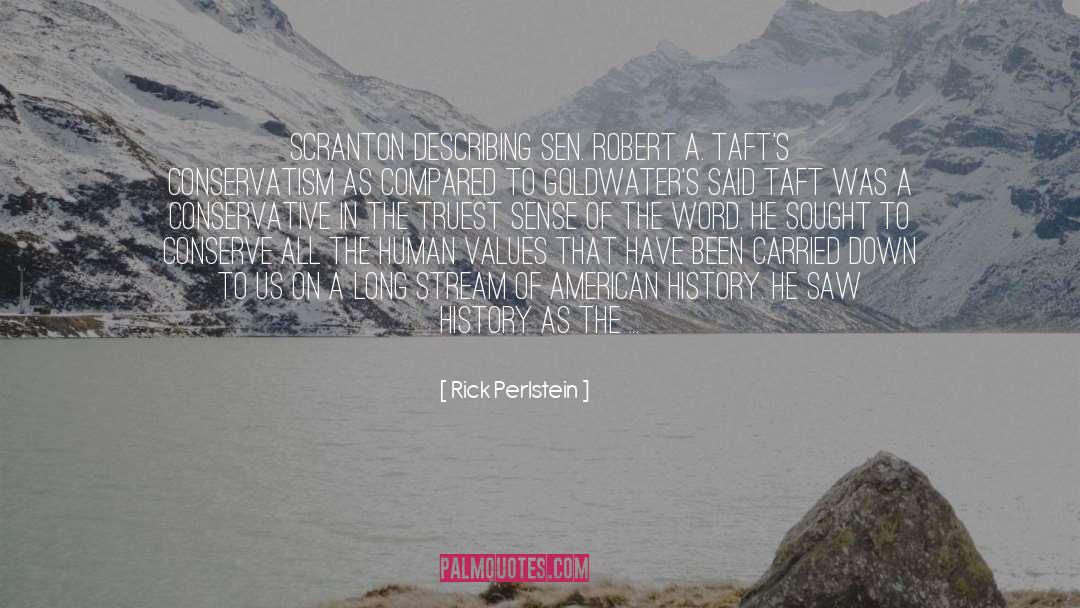 Rick Perlstein Quotes: Scranton describing Sen. Robert A.
