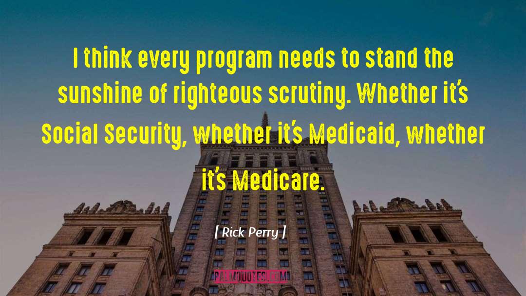 Rick Perry Quotes: I think every program needs