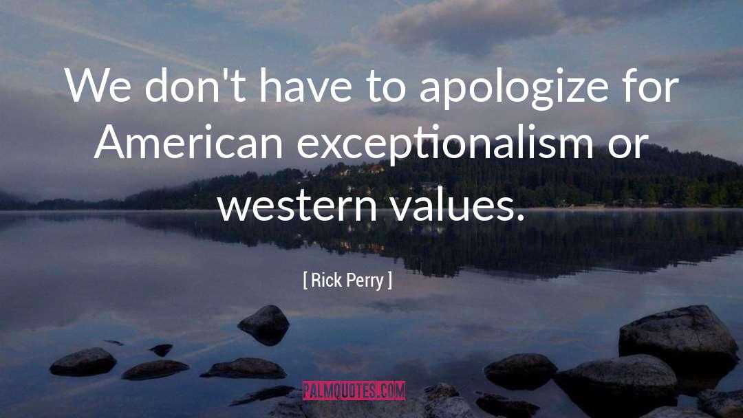 Rick Perry Quotes: We don't have to apologize