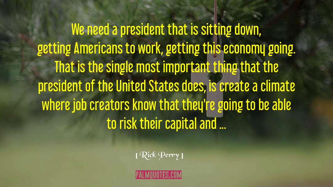 Rick Perry Quotes: We need a president that