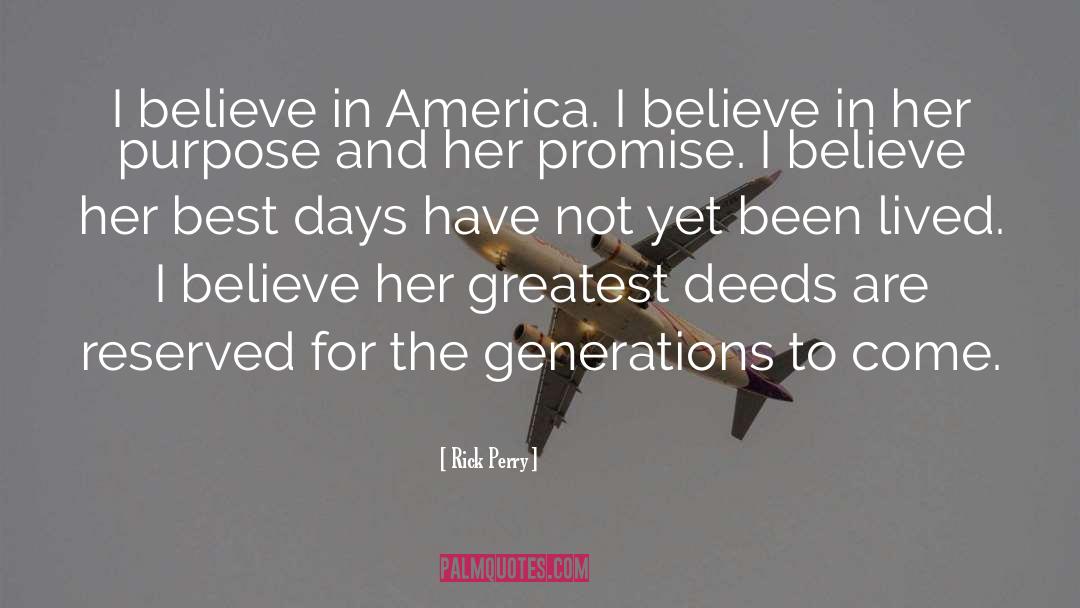 Rick Perry Quotes: I believe in America. I