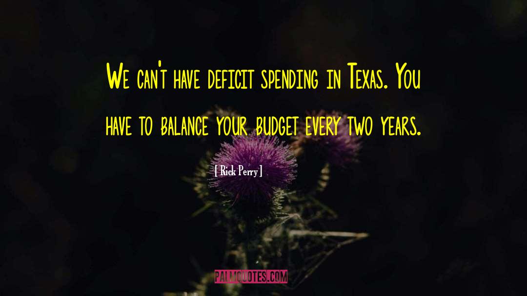 Rick Perry Quotes: We can't have deficit spending