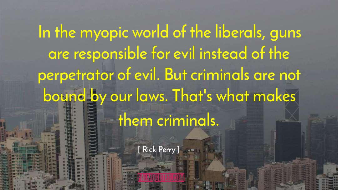 Rick Perry Quotes: In the myopic world of